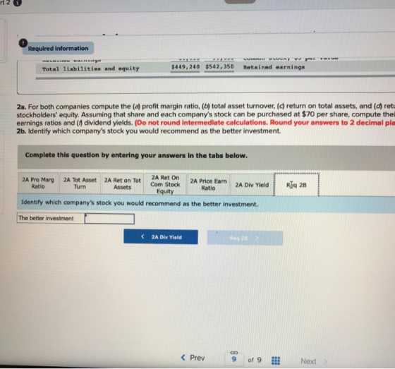 rt 2 Required information Total liabilities and equity $449,240 $542,350 Retained earnings 2a. For both companies compute the
