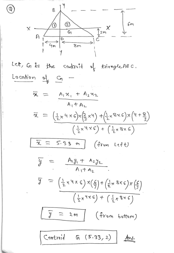Y В o (2) 6m Х x 2m D 4m 8m Y Let G is the centroid of triangle AB C. Location of G I Aix, + A222 Ait A2 X (4*4*5)(x4) +{*&*)