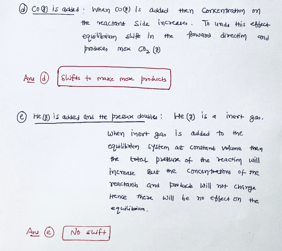 Cog) is added: when co(8) is added then concentration on the reactant Side increases. To undo this effect the equilibrium shi