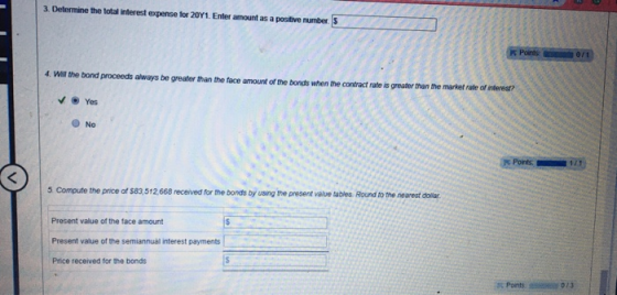 3. Determine the total interest expense for 2011. Enter amount as a positive numbers 4. Will the bond proceeds always be grea