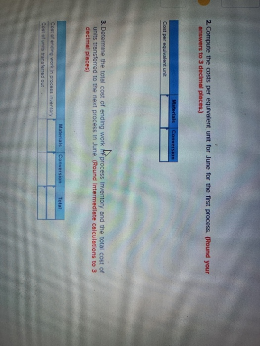 2. Compute the costs per equivalent unit for June for the first process. (Round your answers to 3 decimal places.) Materials