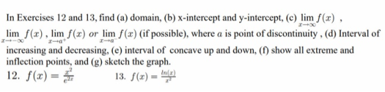200 In Exercises 12 and 13, find (a) domain, (b) x-intercept and y-intercept, (c) lim f(x), lim f(x), lim f(x) or lim f(x) (i