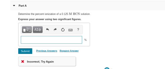 Part A Determine the percent ionization of a 0.125 M HCN solution. Express your answer using two significant figures. IV AL o