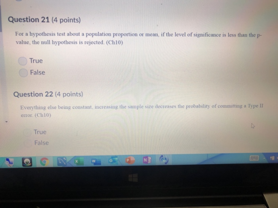 Question 21 (4 points) For a hypothesis test about a population proportion or mean, if the level of significance is less than
