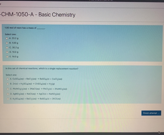 -CHM-1050-A - Basic Chemistry 1.00 mol of neon has a mass of Select one: O A. 20.2 g OB. 1.009 OOO O E. 14.00 In this set of