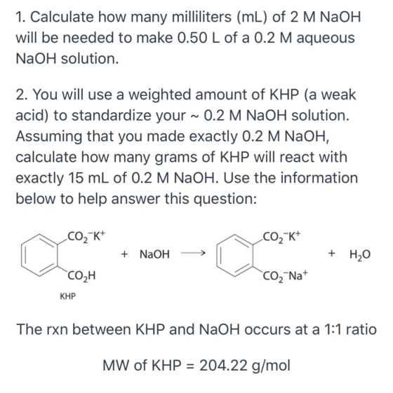 1. Calculate how many milliliters (mL) of 2 M NaOH will be needed to make 0.50 L of a 0.2 M aqueous NaOH solution. 2. You wil