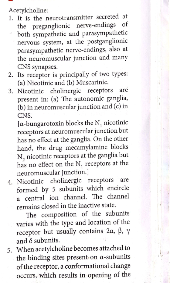 Acetylcholine: 1. It is the neurotransmitter secreted at the preganglionic nerve-endings of both sympathetic and parasympathe