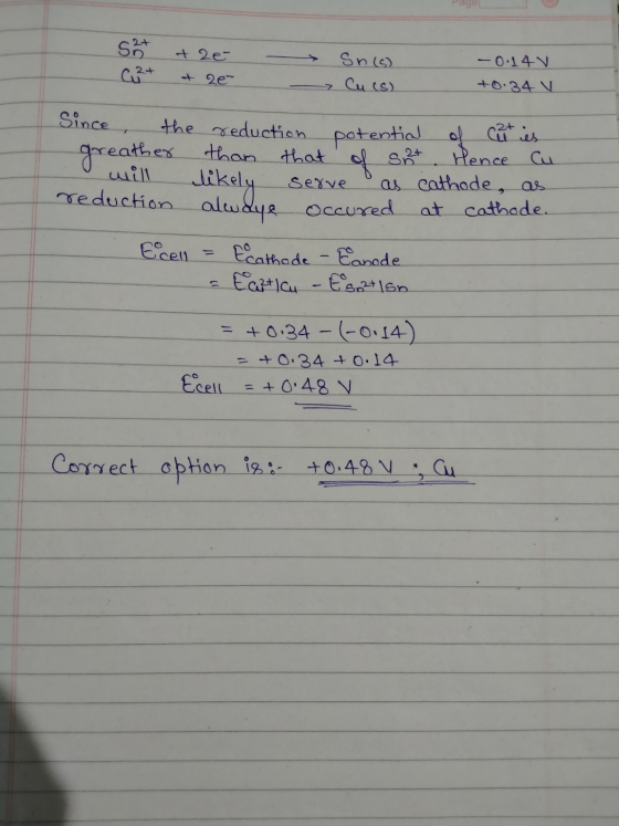 52 C2+ + 2e at ze Sns) » Cu (S) - 0.14 V +0.34 V Since, the reduction potential of it is greather than that S2+ Hence Cu will