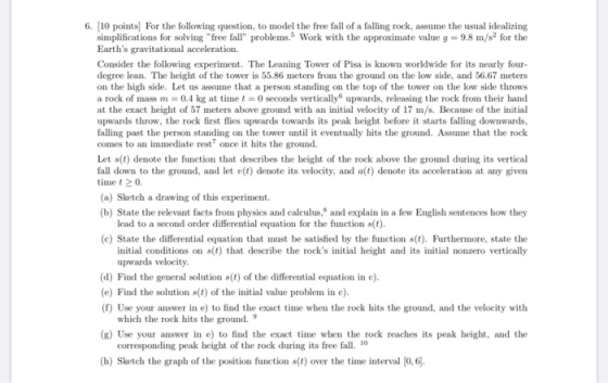 6. [10 points) For the following question, to model the free fall of a falling rock, assume the usual idealizing simplificati