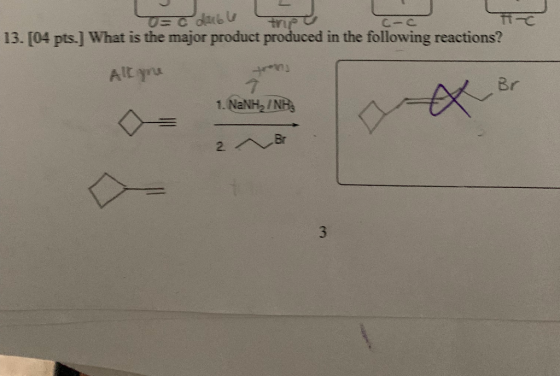 trp 13. [04 pts.] What is the major product produced in the following reactions? C-C Alt yru 7 1. NaNH2 /NH Br 2 ABr er