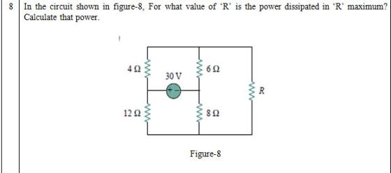 | 8 In the circuit shown in figure-8, For what value of R is the power dissipated in R maximum? Calculate that power. 362