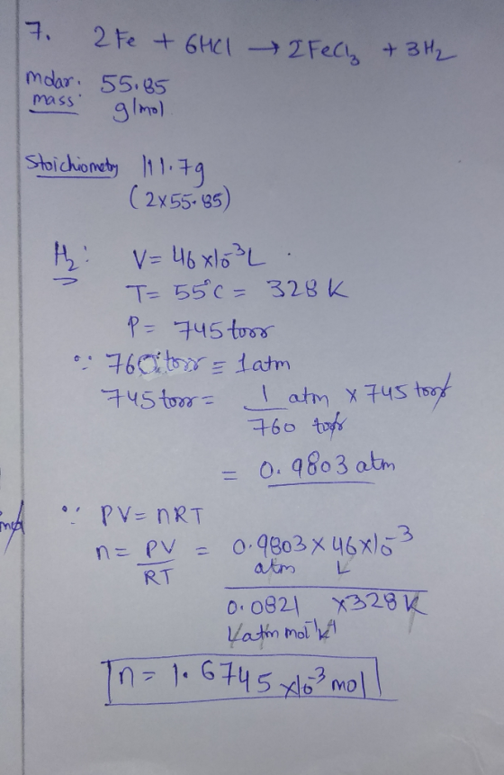 2 Fe + 6HCl 2Fecs +3 H2 Mdar 55.85 Mass Stoichionety 1.9 (2x55.85) T- 55 c= 328 K P745 t06 atm x 745 toot 760 to 745 tor 0.98