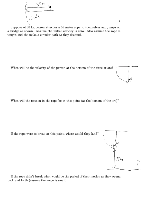 35m I circle Suppose of 80 kg person attaches a 35 meter rope to themselves and jumps off a bridge as shown. Assume the initi