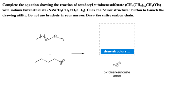 Complete the equation showing the reaction of octadecyl p-toluenesulfonate (CH(CH)CH2OTs) with sodium butanethiolate (NaSCH,C