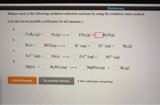 [References] Balance each of the following oxidation-reduction reactions by using the oxidation states method. (Use the lowes