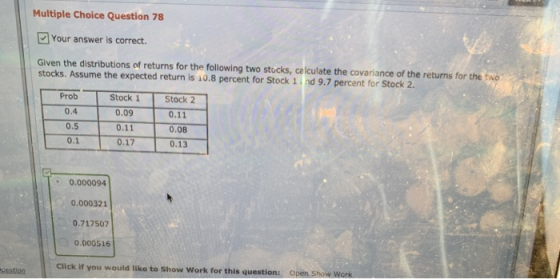 Multiple Choice Question 78 Your answer is correct. Given the distributions of returns for the following two stocks, celculat