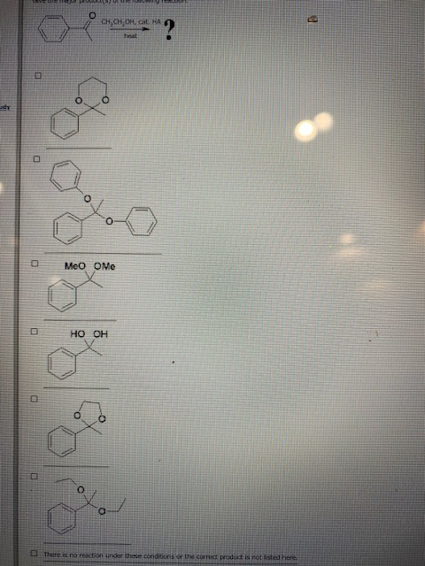 O OH, OH, CHA 0 Meo Me HO OH D There is no action under these conditions correct product is not listed here