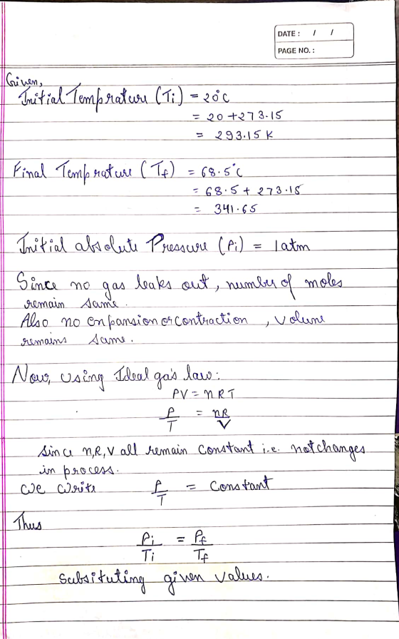 DATE : 1 PAGE NO.: trinen, Tuitial Tempratwu (11) – zóc = 20 +273.15 293.15K Final Temperature (12) - 68.50 68.5+ 273.18 341.