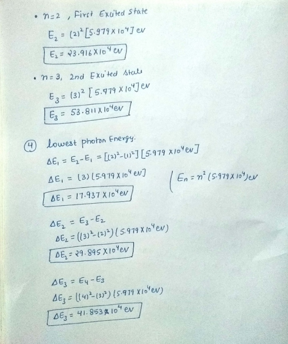 • n=2 , First Excited State E, = (2) [5.979X104] ev TE2 = 23.916X104ev) • n = 3, 2nd Exuted state Ez = (3)? [ 5.979 X 1047 e