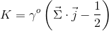 K=\gamma ^{o}\left ( \vec{\Sigma }\cdot \vec{j} -\frac{1}{2}\right )