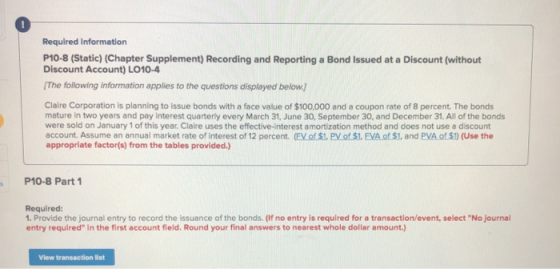 Required information P10-8 (Static) (Chapter Supplement) Recording and Reporting a Bond Issued at a Discount (without Discoun