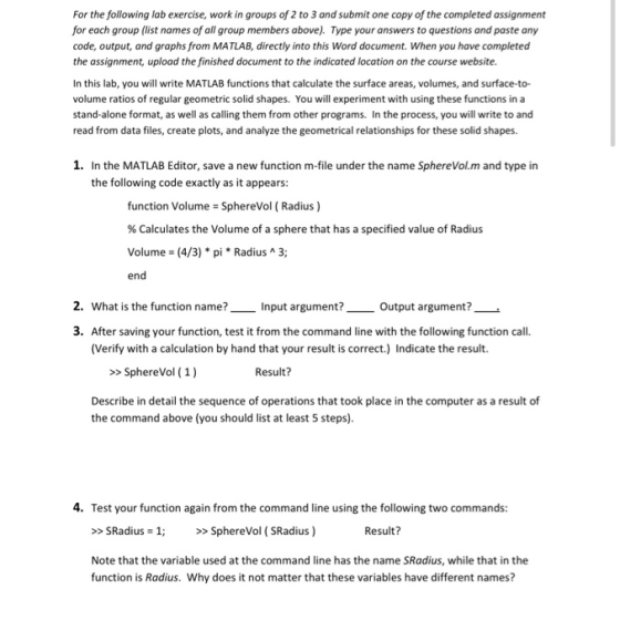 For the following lab exercise, work in groups of 2 to 3 and submit one copy of the completed assignment for each group (list