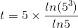 t=5\times \frac{ln(5^3)}{ln5}