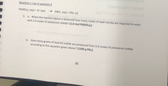 Reaction 1: Use in question 3 Pb(NO3)2 (aq) + Kl (aq) → KNO, (aq) + Pblz (s) 3. a. When the reaction above is balanced how ma