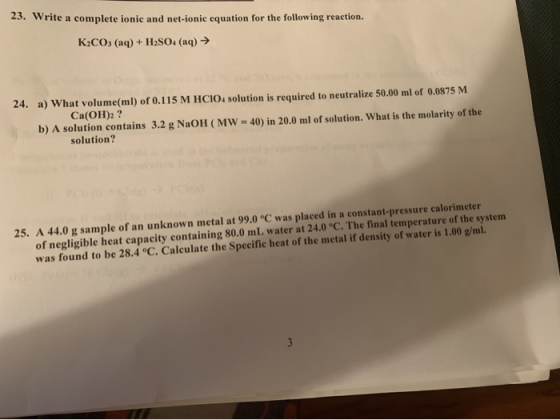 23. Write a complete ionic and net-ionic equation for the following reaction. K2CO3(aq) + H2SO4 (aq) → 24. a) What volume(ml)