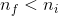 n_f<n_i