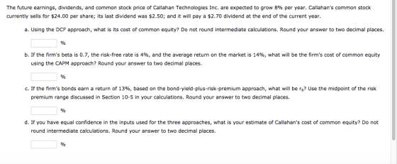 The future earnings, dividends, and common stock price of Callahan Technologies Inc. are expected to grow 8% per year. Callah
