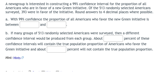 A newsgroup is interested in constructing a 99% confidence interval for the proportion of all Americans who are in favor of a