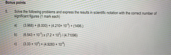 Bonus points Solve the following problems and express the results in scientific notation with the correct number of significa