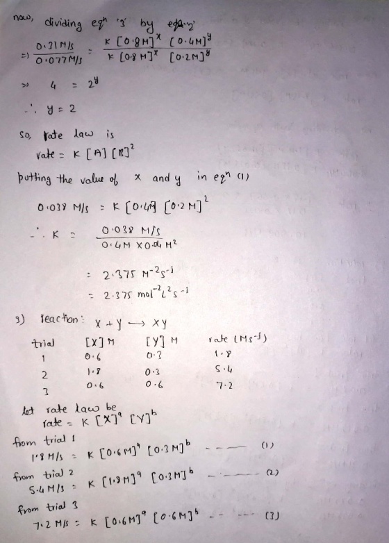 now, dividing eqh in by epen 0.31MIS K [0.8M] [o.umiy =) 0.077 M/S (0.3 MJ [0:24] y = 2 so rate law is vate = k [A] [B]² put