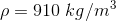 \rho=910\;kg/m^{3}