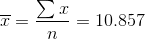 \overline{x}=\frac{\sum x}{n}=10.857