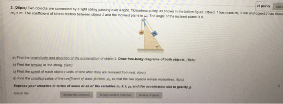 25 points Save 3. (25pts) Two objects are connected by a light string passing over a light, frictionless pulley, as shown in
