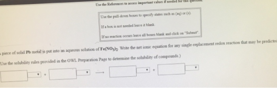 Use the References to access important values if meeded lor t quen. Use the pull-down boxes to specify states such as (aq) or