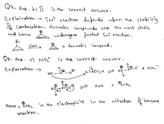 Q7. And. b) D is the correct answer. Explaination SNI reaction depends upon the Carbocation. Aromatic compounds are the most