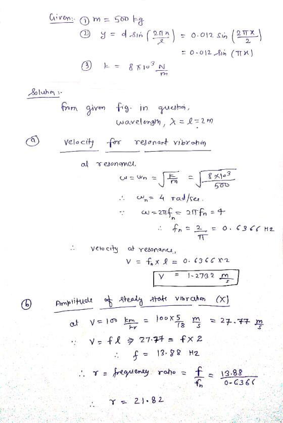 Civen: m = 50 Fa 2. o.012 h (TTX Soluhm from giren fig in quh, wavelengm, X = l = 2 m for resonant vibrah velocity at edonme,