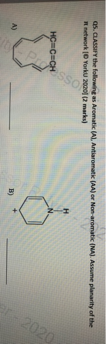 Q5. CLASSIFY the following as Aromatic (A), Antiaromatic (AA) or Non-aromatic (NA). Assume planarity of the it network [ York