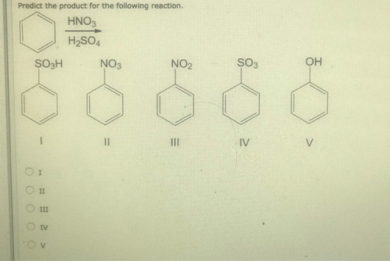 Predict the product for the following reaction. HNO3 H2S04 SO3H NO3 NO2 SO3 ОН О І Оп ООО