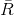 \bar R