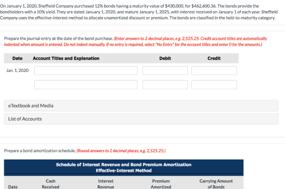 On January 1, 2020, Sheffield Company purchased 12% bonds having a maturity value of $430,000, for $462,600.36. The bonds pro