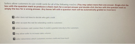 Sellers allow customers to use credit cards for all of the following reasons: (You may select more than one answer. Single cl