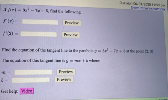 Due Mon 06/01/2020 11:59 pm Show Intro/Instructions If f(x) = 3x2 - 7x + 5, find the following f(x) = Preview f(2) = Previe