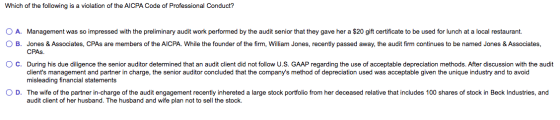 Which of the following is a violation of the AICPA Code of Professional Conduct? O A. Management was so impressed with the pr