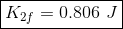 \boxed{K_{2f}=0.806\ J}
