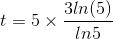 t=5\times \frac{3ln(5)}{ln5}