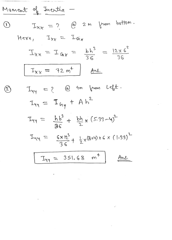 Moment of Inertia Ixx bottom. = ? @ 2M from Here, Ixx = IGx Ixx I cx bh3 12x 6² 36 36 Ixx = 72 mt Ans. 3 Iyy = 2 @ 4m from le